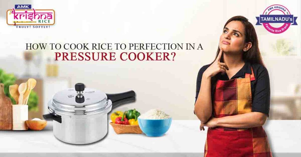 HOW TO COOK RICE TO PERFECTION IN A PRESSURE COOKER